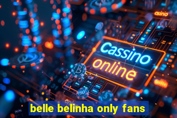 belle belinha only fans